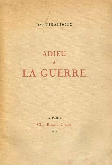 Adieu à la guerre - Jean Giraudoux - Grasset