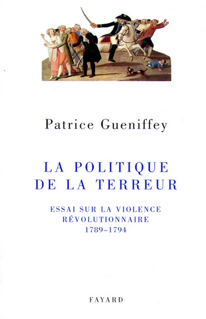 La politique de la Terreur - Patrice Gueniffey - Fayard