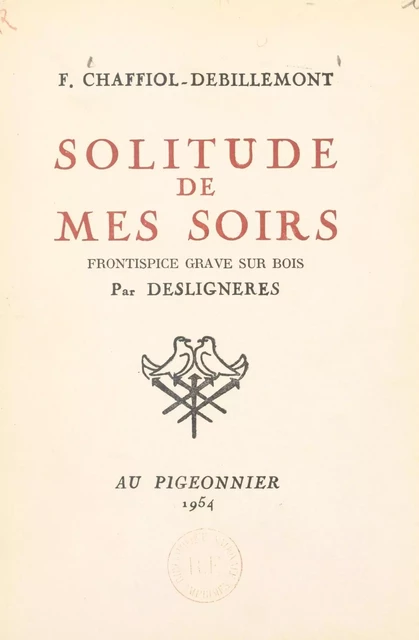 Solitude de mes soirs - François Chaffiol-Debillemont - FeniXX réédition numérique