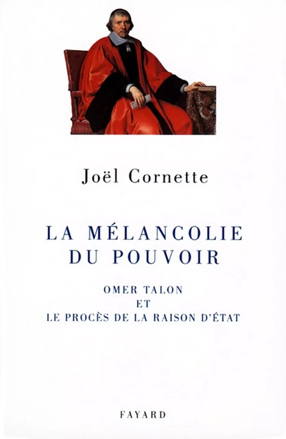 La mélancolie du pouvoir - Joël Cornette - Fayard