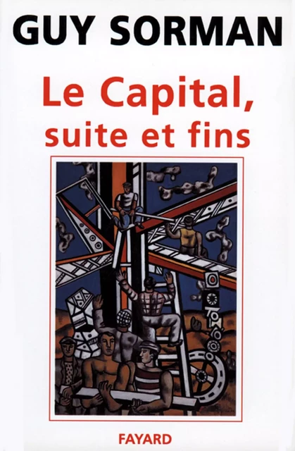 Le Capital, suite et fins - Guy Sorman - Fayard