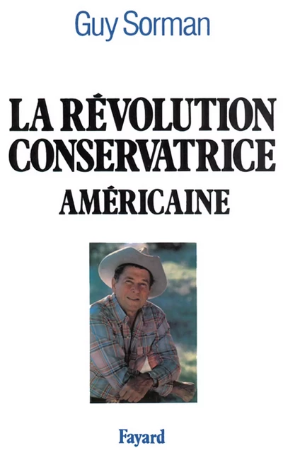 La Révolution conservatrice américaine - Guy Sorman - Fayard