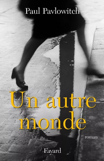 Un autre monde - Paul Pavlowitch - Fayard