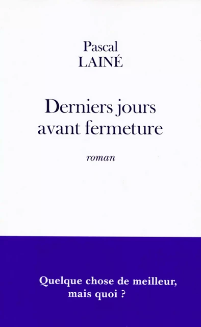 Derniers jours avant fermeture - Pascal Lainé - Fayard