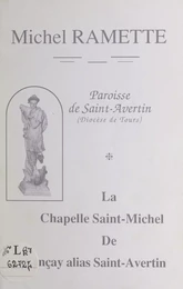 Paroisse de Saint-Avertin (Diocèse de Tours) : la chapelle Saint-Michel de Vençay, alias Saint-Avertin