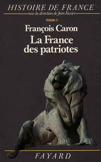 La France des patriotes - François Caron - Fayard