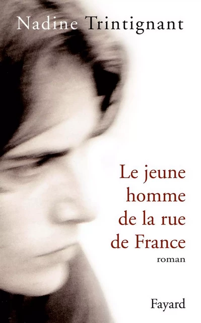 Le Jeune homme de la rue de France - Nadine Trintignant - Fayard