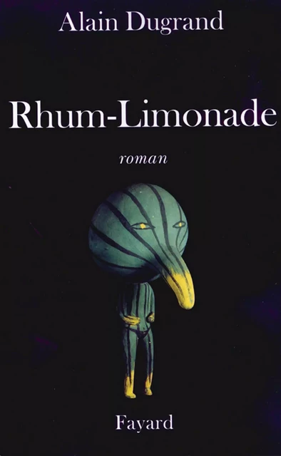 Rhum Limonade - Alain Dugrand - Fayard