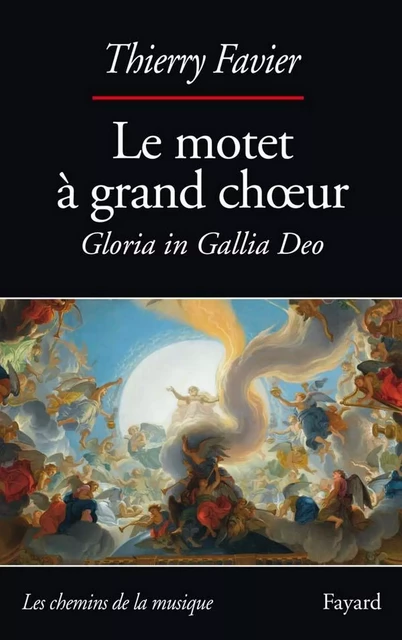 Le motet à grand choeur - Thierry Favier - Fayard