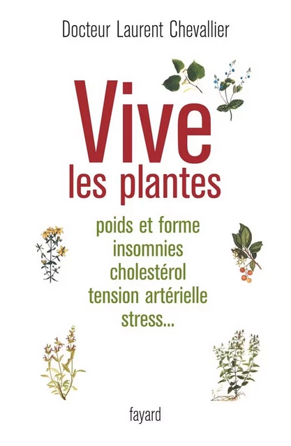 Vive les plantes - Laurent Chevallier - Fayard