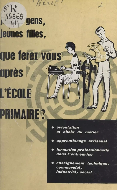 Jeunes gens et jeunes filles, que ferez-vous après l'école primaire ? -  Éditions et guides Néret - FeniXX réédition numérique