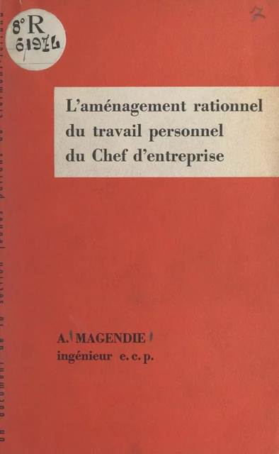 L'aménagement rationnel du travail personnel du chef d'entreprise - Albert Magendie - FeniXX réédition numérique