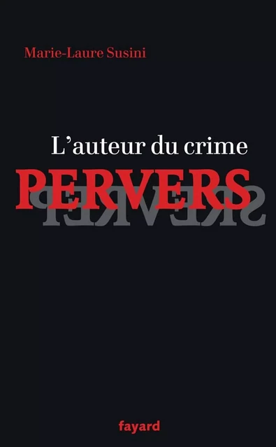 L'auteur du crime pervers - Marie-Laure Susini - Fayard