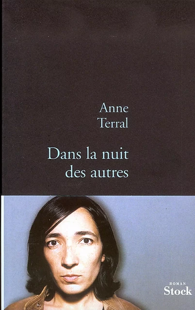 Dans la nuit des autres - Anne Terral - Stock