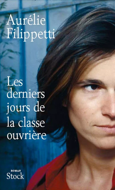 Les derniers jours de la classe ouvrière - Aurélie Filippetti - Stock