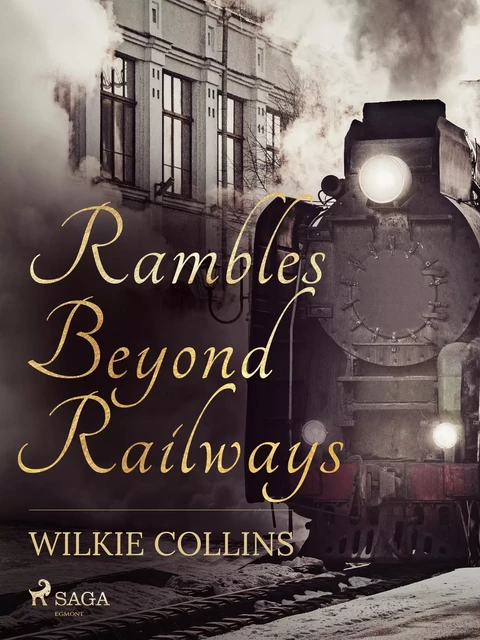 Rambles Beyond Railways - Wilkie Collins - Saga Egmont International