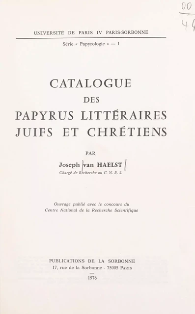 Catalogue des papyrus littéraires juifs et chrétiens - Joseph Van Haelst - FeniXX réédition numérique