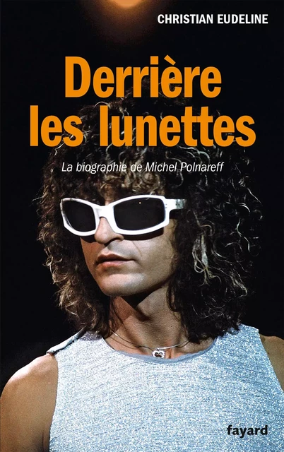 Derrière les lunettes - Christian Eudeline - Fayard