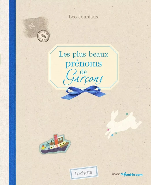 Les plus beaux prénoms de garçons - Léo Journiaux - Hachette Pratique