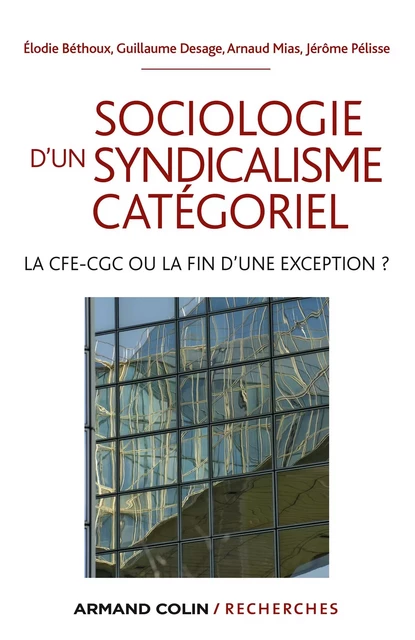 Sociologie d'un syndicalisme catégoriel - Élodie Béthoux, Guillaume Desage, Arnaud Mias, Jérôme Pélisse - Armand Colin