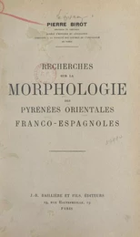 Recherches sur la morphologie des Pyrénées orientales franco-espagnoles