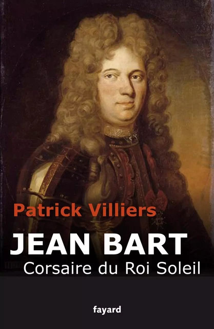 Jean Bart - Patrick Villiers - Fayard