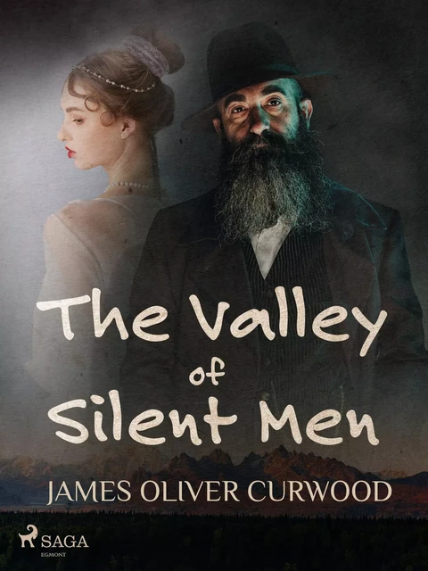 The Valley of Silent Men - James Oliver Curwood - Saga Egmont International