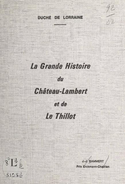 La grande histoire du Château-Lambert et de Le Thillot : duché de Lorraine - Jacques Joseph Bammert - FeniXX réédition numérique