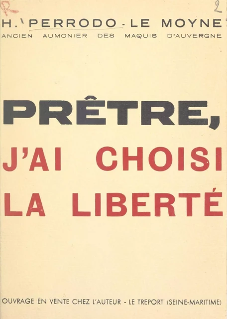 Prêtre, j'ai choisi la liberté - Henri Perrodo-Le Moyne - FeniXX réédition numérique