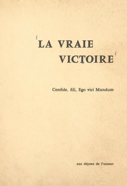 La vrai victoire (5). Rétrospection d'un converti sur son journal de la Grande guerre - Henry Minot - FeniXX réédition numérique