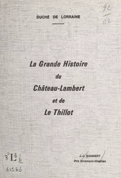 La grande histoire du Château-Lambert et de Le Thillot : duché de Lorraine