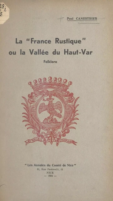 La "France rustique" ou la vallée du Haut-Var : folklore - Paul Canestrier - FeniXX réédition numérique