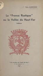 La "France rustique" ou la vallée du Haut-Var : folklore