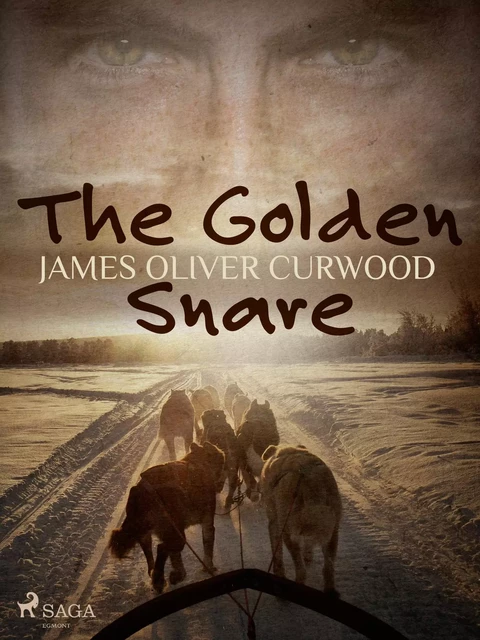 The Golden Snare - James Oliver Curwood - Saga Egmont International