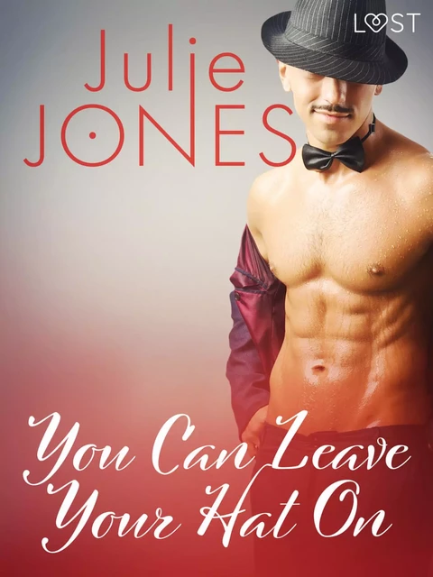 You can leave your hat on - Une nouvelle érotique - Julie Jones - Saga Egmont French