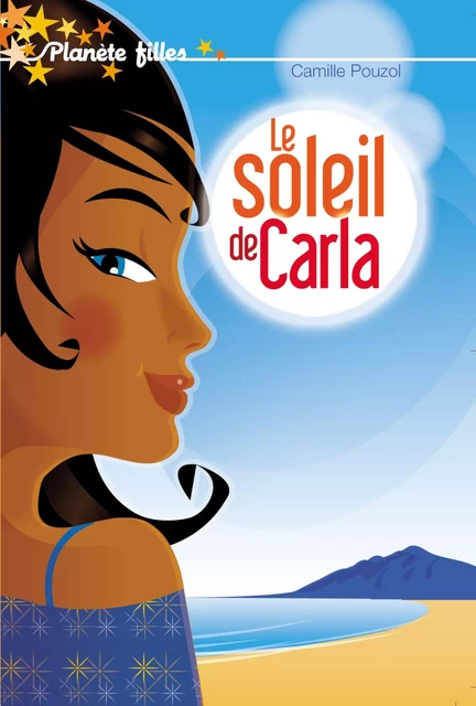 Le soleil de Carla - Camille Pouzol - Hachette Romans