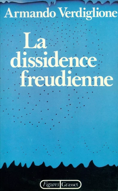 La dissidence freudienne - Armando Verdiglione - Grasset