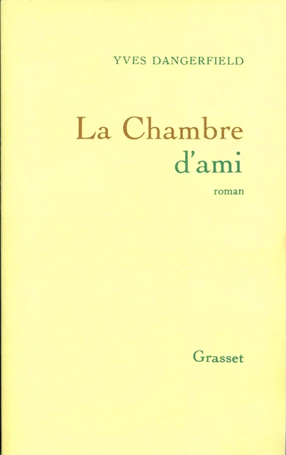 La chambre d'ami - Yves Dangerfield - Grasset