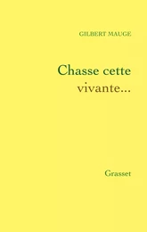 Chasse cette vivante...