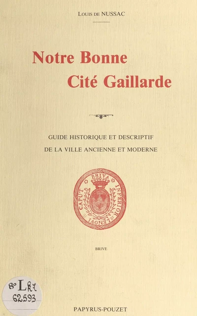 Notre bonne cité Gaillarde - Louis de Nussac - FeniXX réédition numérique