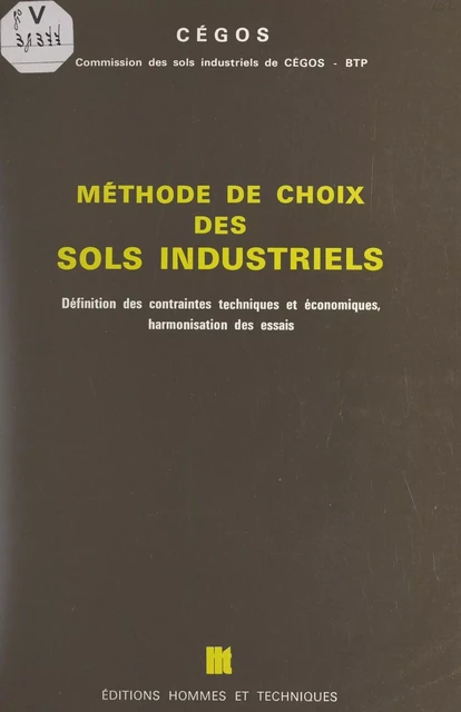 Méthode de choix des sols industriels -  Commission des sols industriels de Cégos-BTP - FeniXX réédition numérique