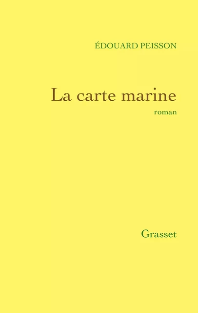 La carte marine - Édouard Peisson - Grasset