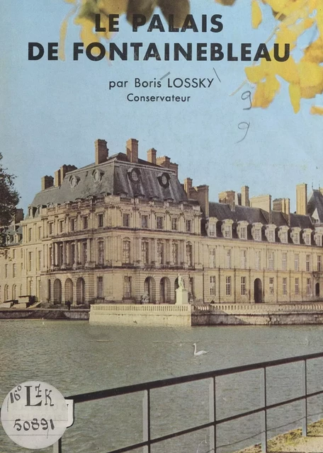 Le palais de Fontainebleau - Boris Lossky - FeniXX réédition numérique