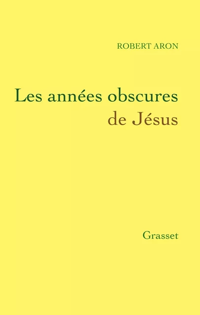 Les années obscures de Jésus - Robert Aron - Grasset