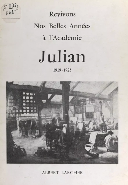 Revivons nos belles années à l'Académie Julian - Albert Larcher - FeniXX réédition numérique