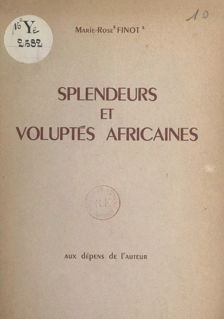 Splendeurs et voluptés africaines - Marie-Rose Finot - FeniXX réédition numérique