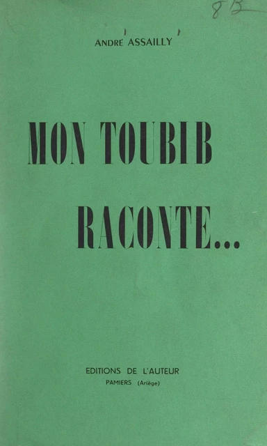 Mon toubib raconte... - André Assailly - FeniXX réédition numérique