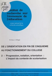 De l'orientation en fin de cinquième au fonctionnement du collège (2). Progression, notation, orientation : l'impact du contexte de scolarisation