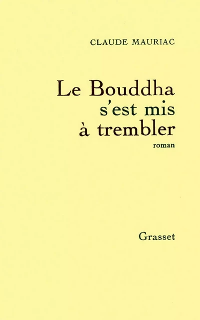 Le Bouddha s'est mis à trembler - Claude Mauriac - Grasset