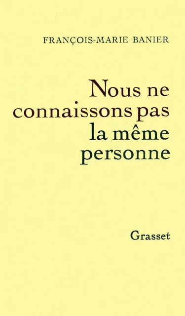 Nous ne connaissons pas la même personne - François-Marie Banier - Grasset